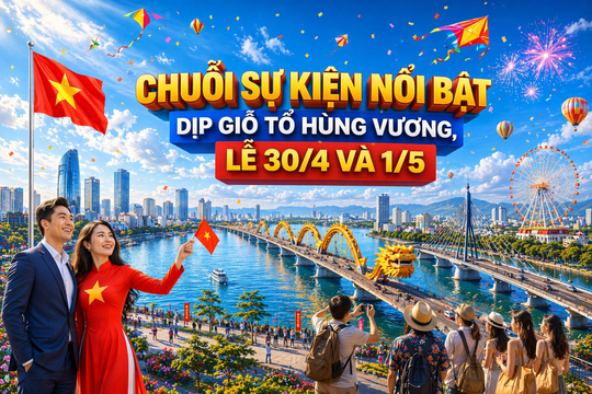 Chuỗi sự kiện nổi bật dịp Giỗ tổ Hùng Vương, lễ 30/4 và 1/5