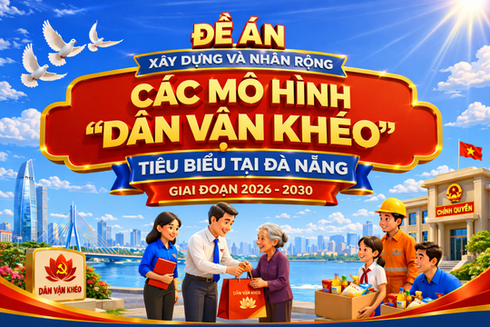 Đà Nẵng xây dựng và nhân rộng các mô hình “Dân vận khéo” giai đoạn 2026 - 2030