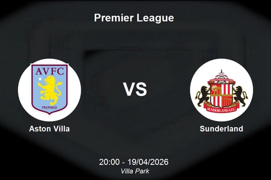 Nhận định Aston Villa vs Sunderland - Premier League 20:00 ngày 19/04/2026