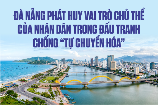 Đà Nẵng phát huy vai trò chủ thể của Nhân dân trong đấu tranh chống “tự chuyển hóa”