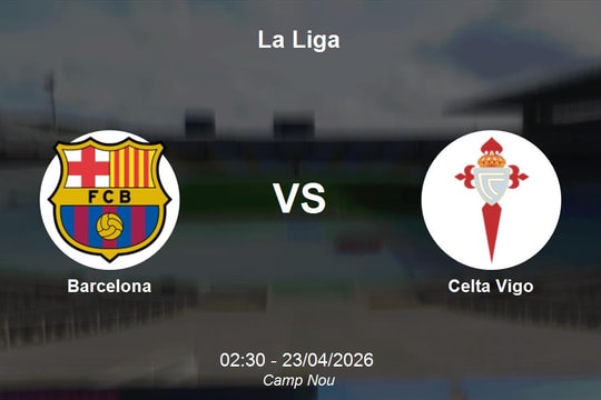 Nhận định Barcelona vs Celta Vigo - Đỉnh cao La Liga