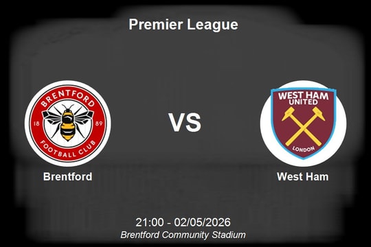 Nhận định Brentford vs West Ham - Premier League ngày 02/05
