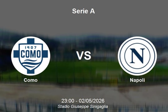 Nhận định Como vs Napoli - Serie A: Đại chiến top 5 và thử thách cho tham vọng vô địch của Napoli