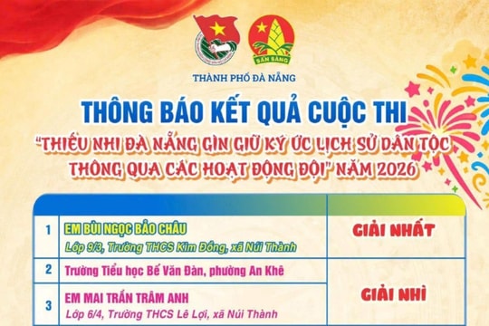 Sôi nổi cuộc thi “Thiếu nhi Đà Nẵng gìn giữ ký ức lịch sử dân tộc thông qua các hoạt động Đội” năm 2026