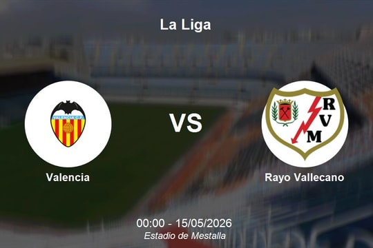 Nhận định Valencia vs Rayo Vallecano - Vòng 36 La Liga