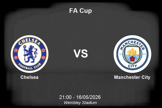 Nhận định Chelsea vs Manchester City - Đại chiến phân định ngôi vương FA Cup tại Wembley