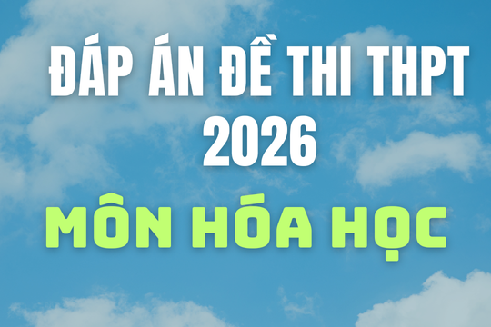 Cập nhật đáp án môn Hóa học thi tốt nghiệp THPT 2026