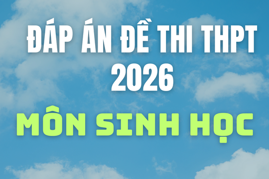 Cập nhật đáp án môn Sinh học thi tốt nghiệp THPT 2026