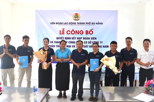 Thành lập Công đoàn cơ sở Công ty Cổ phần thương mại và sản xuất đá Quảng Nam