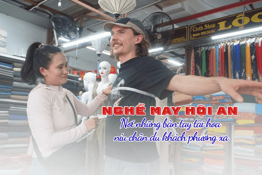 Nghề may Hội An: Nơi những bàn tay tài hoa níu chân du khách phương xa