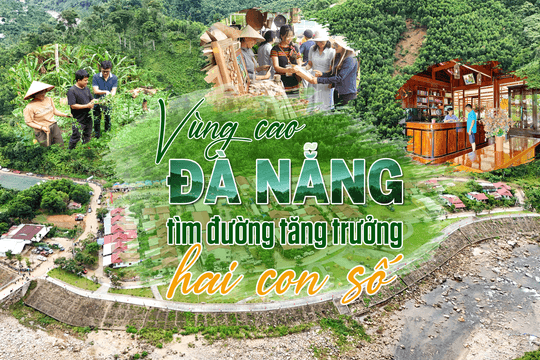[eMagazine] - Vùng cao Đà Nẵng tìm đường tăng trưởng hai con số