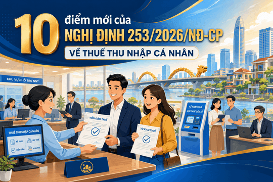 10 điểm mới của Nghị định 253/2026/NĐ-CP về thuế thu nhập cá nhân