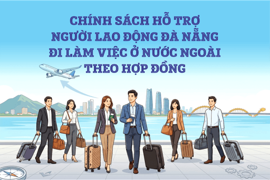Chính sách hỗ trợ người lao động Đà Nẵng đi làm việc ở nước ngoài theo hợp đồng