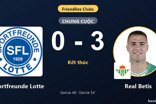 Real Betis thắng đậm, Sportfreunde Lotte bất lực trong trận giao hữu