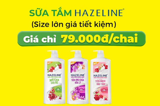 Mẹo mua sữa tắm Hazeline 800g giá chỉ 79K giúp tiết kiệm chi phí cho gia đình