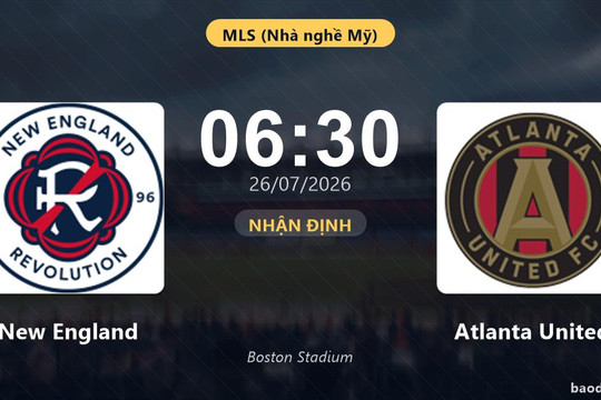 Nhận định New England vs Atlanta United: đội hình dự kiến