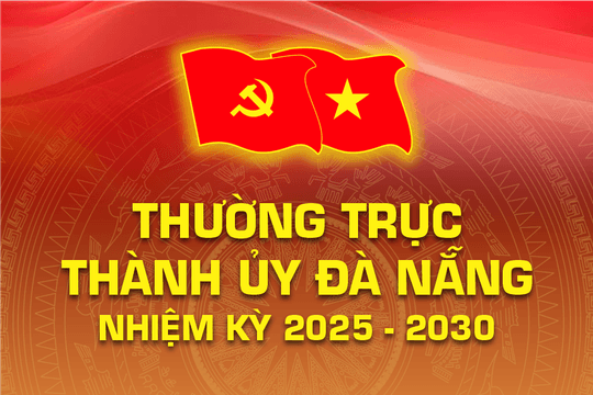Thường trực Thành ủy Đà Nẵng nhiệm kỳ 2025 - 2030