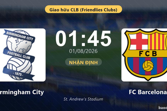 Nhận định Birmingham City vs FC Barcelona: đội hình dự kiến