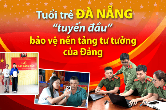 [eMagazine] - Tuổi trẻ Đà Nẵng, "tuyến đầu" bảo vệ nền tảng tư tưởng của Đảng