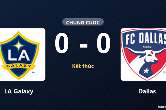 LA Galaxy hòa Dallas, cả hai cùng giành vé vào vòng 1/16