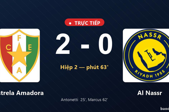 Trực tiếp Estrela Amadora vs Al Nassr: Estrela Amadora nhân đôi cách biệt