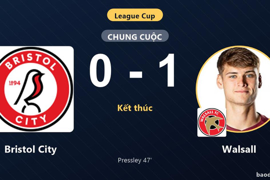 Walsall đánh bại Bristol City, tạo dấu ấn ở League Cup