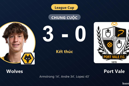 Thắng đậm Port Vale 3-0, Wolves giành vé đi tiếp, tiễn đối thủ rời League Cup