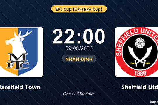 Nhận định Mansfield Town vs Sheffield Utd: đội hình dự kiến
