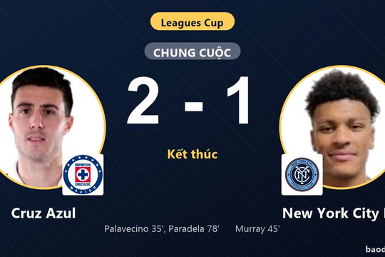 Thắng New York City FC 2-1, Cruz Azul khiến đối thủ nếm trái đắng tại Leagues Cup
