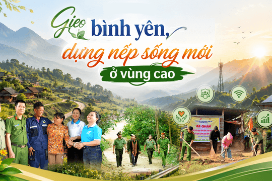 [eMagazine] - Gieo bình yên, dựng nếp sống mới ở vùng cao