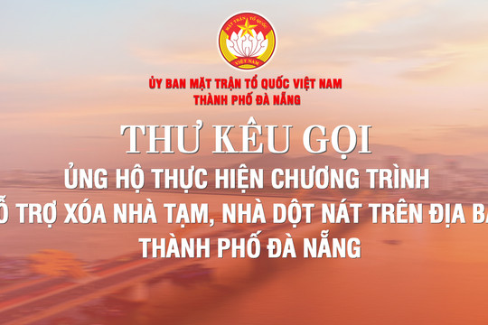 Thư kêu gọi ủng hộ thực hiện chương trình hỗ trợ xóa nhà tạm, nhà dột nát trên địa bàn Đà Nẵng