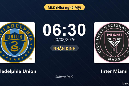 Nhận định Philadelphia Union vs Inter Miami: đội hình dự kiến