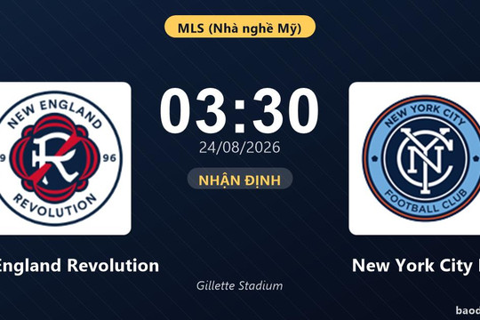 Nhận định New England Revolution vs New York City FC: Điểm tựa sân nhà