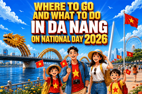 WHERE TO GO AND WHAT TO DO IN DA NANG ON NATIONAL DAY 2026