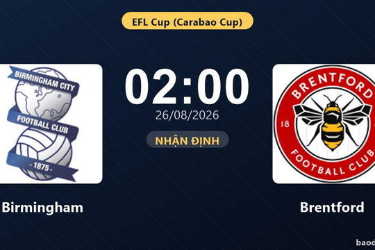 Nhận định Birmingham vs Brentford: Thắng để đi tiếp