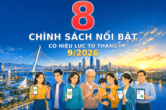 [Infographic] - 8 chính sách nổi bật có hiệu lực từ tháng 9/2026
