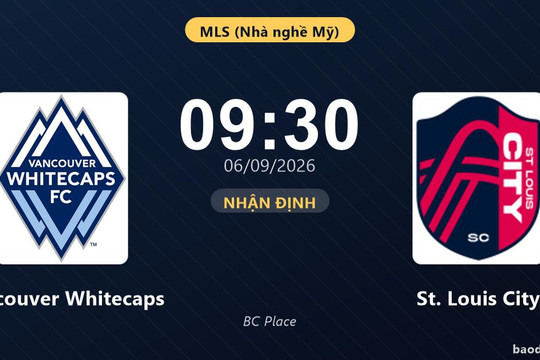 Nhận định Vancouver Whitecaps vs St. Louis City: Điểm nóng cuộc đua tốp đầu