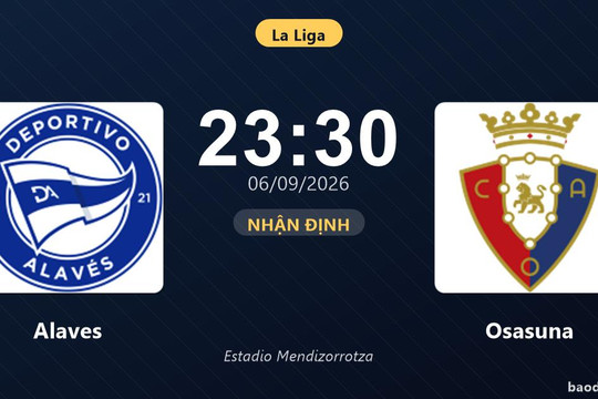 Nhận định Alaves vs Osasuna: Điểm nóng cuộc đua tốp đầu