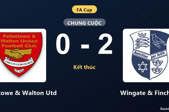 Felixstowe & Walton Utd thất thủ 0-2 trước Wingate & Finchley tại FA Cup