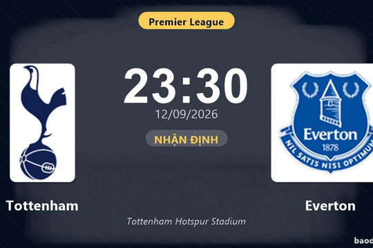 Nhận định Tottenham vs Everton: Điểm nóng cuộc đua tốp đầu
