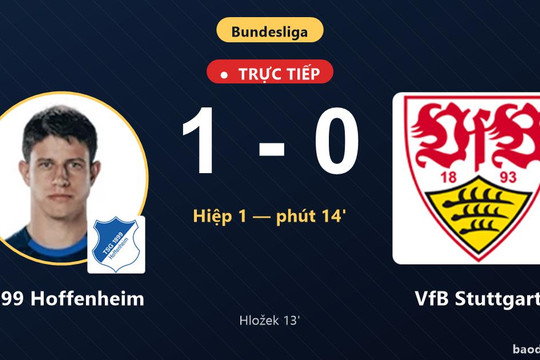 Trực tiếp 1899 Hoffenheim vs VfB Stuttgart: 1899 Hoffenheim mở tỷ số