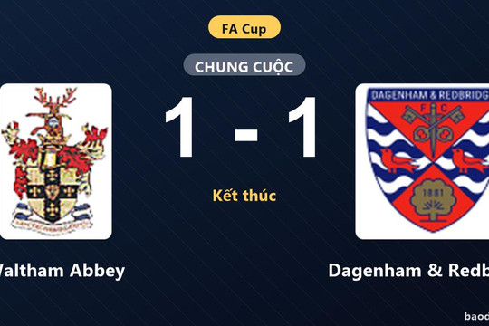 Waltham Abbey cầm hòa Dagenham & Redbridge tại vòng loại thứ hai FA Cup