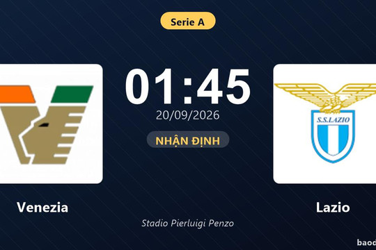 Nhận định Venezia vs Lazio: Điểm nóng cuộc đua tốp đầu