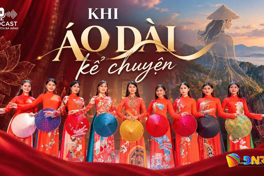 [Podcast] - Khi áo dài kể chuyện...