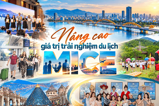 Nâng cao giá trị trải nghiệm du lịch MICE