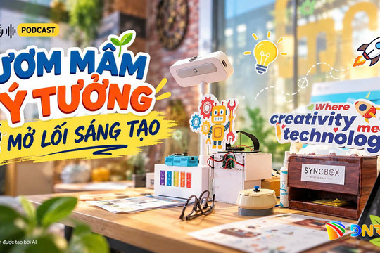 [Podcast] - Ươm mầm ý tưởng, mở lối sáng tạo