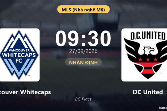 Nhận định Vancouver Whitecaps vs DC United: Hứa hẹn màn đôi công