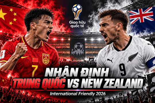 Nhận định bóng đá Trung Quốc vs New Zealand: Wang Ziming đối đầu Chris Wood sau cú hat-trick ở Trùng Khánh