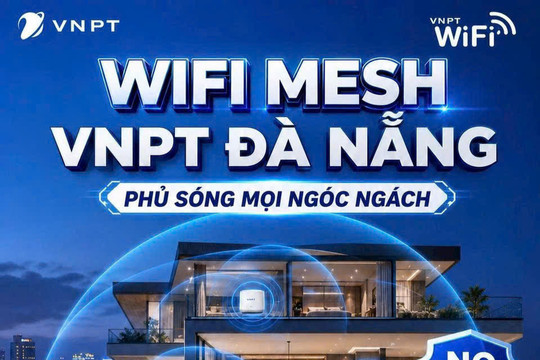Lắp mạng VNPT Đà Nẵng: Giải pháp kết nối Wi-Fi ổn định cho gia đình và doanh nghiệp