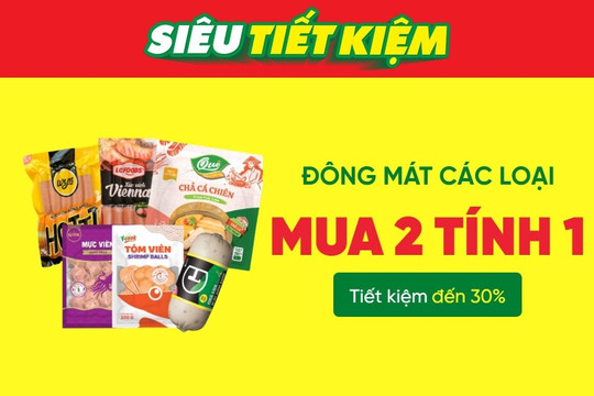 Mẹo săn thực phẩm đông mát giá hời tại Bách hóa XANH với ưu đãi mua 2 tính 1 siêu tiết kiệm